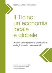Il Ticino: un'economia locale e globale. Analisi dello spazio di produzione e degli scambi commerciali