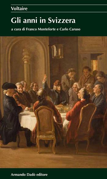 Gli anni in Svizzera. Con un saggio storico di Franco Monteforte - Voltaire - Libro Armando Dadò Editore 2021 | Libraccio.it