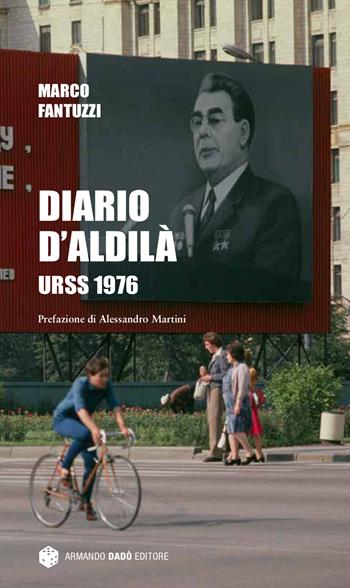 Diario d'aldilà. URSS 1976 - Marco Fantuzzi - Libro Armando Dadò Editore 2020 | Libraccio.it
