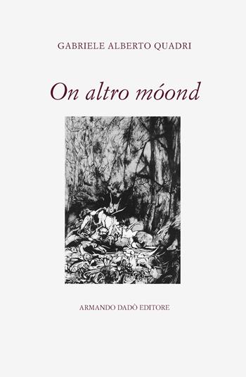 On altro móond. Poesie in dialetto 1975-2018 - Gabriele Alberto Quadri - Libro Armando Dadò Editore 2020 | Libraccio.it