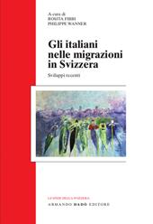 Gli italiani nelle migrazioni in Svizzera. Sviluppi recenti