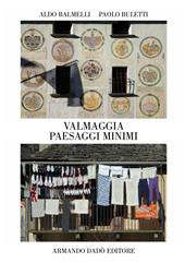 Valmaggia. Paesaggi minimi. Ediz. illustrata