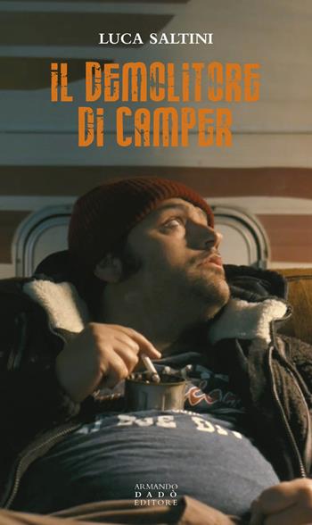 Il demolitore di camper - Luca Saltini - Libro Armando Dadò Editore 2020 | Libraccio.it