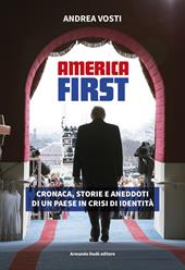 America First. Cronaca, storie e aneddoti di un paese in crisi di identità