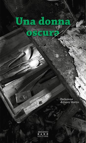La donna oscura - Daniel Maggetti - Libro Armando Dadò Editore 2022, La libellula | Libraccio.it