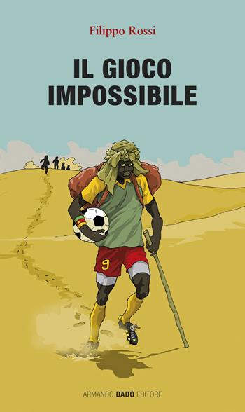 Il gioco impossibile - Filippo Rossi - Libro Armando Dadò Editore 2021 | Libraccio.it