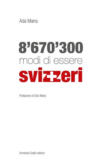8'670'300 modi di essere svizzeri - Ada Marra - Libro Armando Dadò Editore 2021 | Libraccio.it
