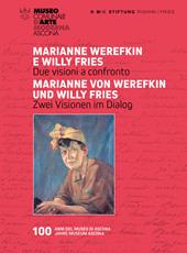 Marianne Werefkin e Willy Fries. Due visioni a confronto-Marianne Werefkin und Willy Fries. Zwei Visionen im Dialog. Ediz. illustrata