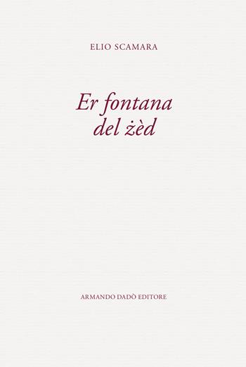 Er fontana del zèd - Elio Scamara - Libro Armando Dadò Editore 2023, La vigna | Libraccio.it