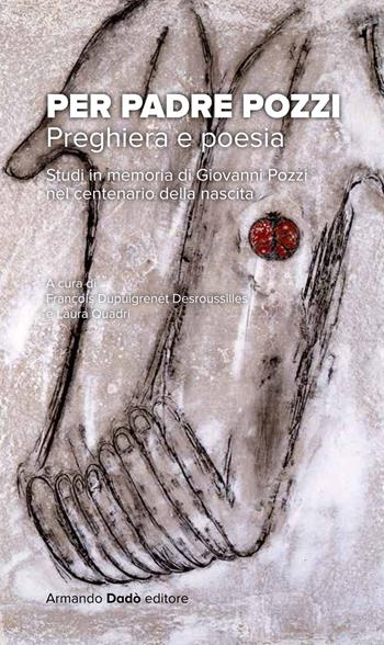 Per Padre Pozzi. Studi in memoria di Giovanni Pozzi nel centenario della nascita  - Libro Armando Dadò Editore 2024 | Libraccio.it