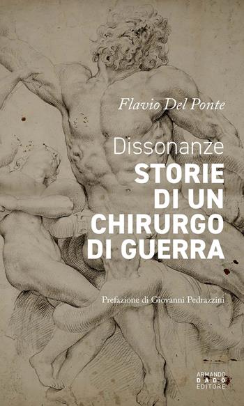 Dissonanze. Storie di un chirurgo di guerra - Flavio Del Pont - Libro Armando Dadò Editore 2024 | Libraccio.it