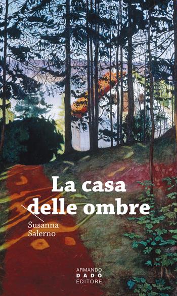 La casa delle ombre - Susanna Salerno - Libro Armando Dadò Editore 2025, La libellula | Libraccio.it