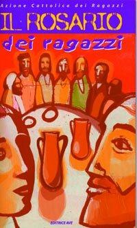 Il rosario dei ragazzi  - Libro AVE 2000, Fiume d'acqua viva | Libraccio.it