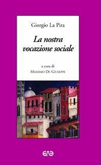 La nostra vocazione sociale - Giorgio La Pira - Libro AVE 2004, Minima | Libraccio.it