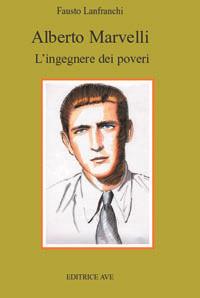 Alberto Marvelli. L'ingegnere dei poveri - Fausto Lanfranchi - Libro AVE 2004, Testimoni | Libraccio.it