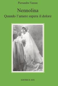 Nennolina. Quando l'amore supera il dolore - Piersandro Vanzan - Libro AVE 2004, Testimoni | Libraccio.it
