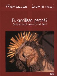 Fu crocifisso: perché? Sette domande sulla morte di Gesù - Francesco Lambiasi - Libro AVE 2005, Fondamenti. Credere e comprendere | Libraccio.it