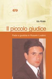 Il piccolo giudice. Fede e giustizia in Rosario Livatino