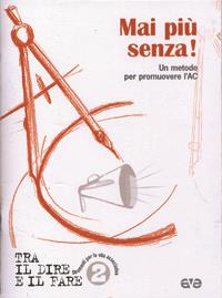 Mai più senza. Un metodo per promuovere l'AC  - Libro AVE 2005, Tra il dire e il fare | Libraccio.it