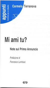 Mi ami tu? Note sul primo annuncio - Carmelo Terranova - Libro AVE 2007, Appunti | Libraccio.it