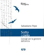 Sotto il cielo. Consigli per la gestione dell'anima