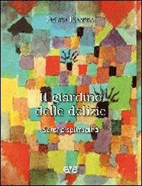 Il giardino delle delizie. Sensi e spiritualità - Pietro Pisarra - Libro AVE 2009, Lo scrigno | Libraccio.it