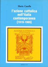 L' azione Cattolica nell'Italia contemporanea (1919-1969) - Mario Casella - Libro AVE 1992, Ricerche e documenti | Libraccio.it