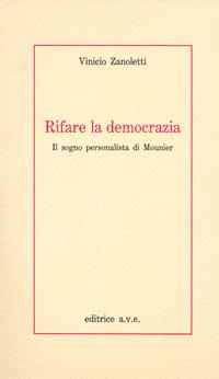 Rifare la democrazia - Vinicio Zanoletti - Libro AVE 1993, Polis | Libraccio.it