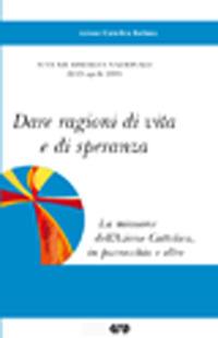 Dare ragioni di vita e di speranza. Atti della XII assemblea nazionale  - Libro AVE 2008, Segnavia | Libraccio.it