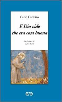 E Dio vide che era cosa buona - Carlo Carretto - Libro AVE 2008, Minima | Libraccio.it
