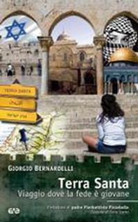Terra Santa. Viaggio dove la fede è giovane - Giorgio Bernardelli - Libro AVE 2009 | Libraccio.it