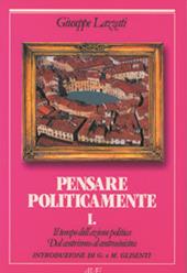 Il tempo dell'azione politica. Dal centrismo al centrosinistra. Vol. 1: Pensare politicamente.