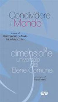 Condividere il mondo. La dimensione universale del bene comune  - Libro AVE 2009, Polis | Libraccio.it