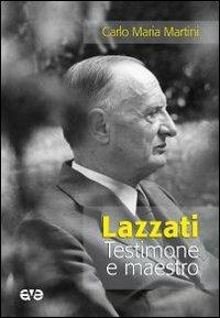 Lazzati. Testimone e maestro - Carlo Maria Martini - Libro AVE 2009, Dossier Lazzati | Libraccio.it