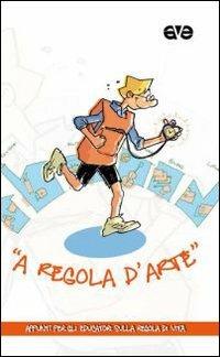 A regola d'arte. Appunti per gli educatori sulla Regola di vita  - Libro AVE 2009 | Libraccio.it