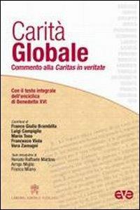 Carità globale. Commento alla Caritas in veritate - Franco Giulio Brambilla, Luigi Campiglio, Mario Toso - Libro AVE 2009, Presenza pastorale | Libraccio.it