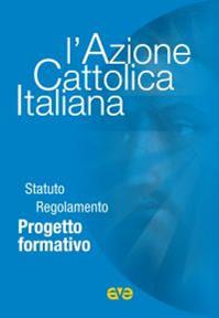 L' Azione Cattolica Italiana. Statuto regolamento progetto formativo  - Libro AVE 2010, Segnavia | Libraccio.it