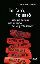 Io farò, io sarò. Viaggio curioso nel mondo delle professioni