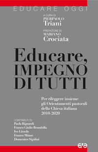 Educare, impegno di tutti. Per rileggere insieme gli Orientamenti pastorali della Chiesa italiana 2010-2020  - Libro AVE 2010, Educare oggi | Libraccio.it