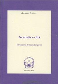 Eucaristia e città - Giuseppe Dossetti - Libro AVE 2011, Le tessere e il mosaico | Libraccio.it