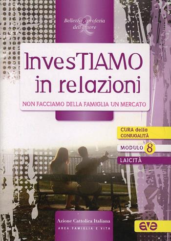 Investiamo in relazioni. Non facciamo della famiglia un mercato  - Libro AVE 2011, Bellezza & profezia dell'amore | Libraccio.it