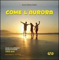 Come l'aurora. Sussidio per la preghiera personale dei giovani  - Libro AVE 2011, Riuniti nel mio nome | Libraccio.it