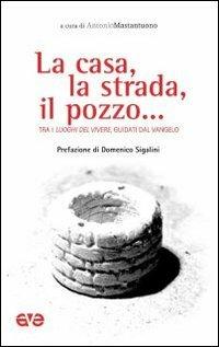 La casa, la strada, il pozzo... Tra i luoghi del vivere, guidati dal Vangelo  - Libro AVE 2012, Sulla Tua Parola. Leggere il Vangelo oggi | Libraccio.it