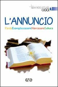 L' annuncio. Parola, evangelizzazione, narrazione, cultura  - Libro AVE 2012, Evangelizzare oggi | Libraccio.it