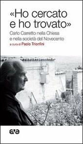 «Ho cercato e ho trovato». Carlo Carretto nella Chiesa e nella società del Novecento