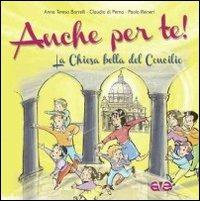 Anche per te. La Chiesa bella del Concilio - Anna Teresa Borrelli, Paolo Reineri, Claudio Di Perna - Libro AVE 2012 | Libraccio.it