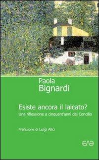 Esiste ancora il laicato? Una riflessione a cinquant'anni dal Concilio Vaticano II - Paola Bignardi - Libro AVE 2012, La mongolfiera | Libraccio.it