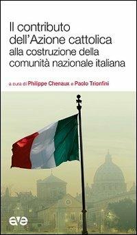 Il contributo dell'Azione cattolica alla costruzione della comunità nazionale italiana  - Libro AVE 2013, Il seme e l'aratro | Libraccio.it