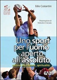 Uno sport per l'uomo aperto all'assoluto. Cultura, educazione, spiritualità - Edio Costantini - Libro AVE 2013 | Libraccio.it