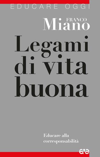 Legami di vita buona. Educare alla corresponsabilità - Franco Miano - Libro AVE 2014, Educare oggi | Libraccio.it